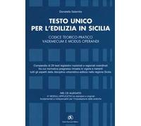 Testo unico per l'edilizia in Sicilia. Codice teorico-pratico, vademecum e modus operandi. Con CD-ROM
