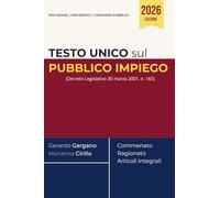 Testo Unico Pubblico impiego: (Decreto Legislativo 30 marzo 2001, n. 165) Commentato, Ragionato e con Articoli Integrali