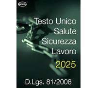 Testo Unico Salute e Sicurezza Lavoro D.Lgs. 81/2008 consolidato 2025