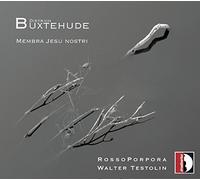 Testolin/Rosso Porpora - Buxtehude: Membra Jesu Nostri