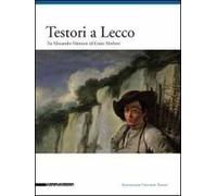 Testori a Lecco. Tra Alessandro Manzoni ed Ennio Morlotti. Ediz. illustrata
