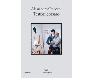 Testori corsaro - Gnocchi Alessandro