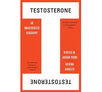 Testosterone: An Unauthorized Biography