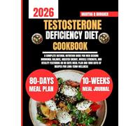 Testosterone Deficiency Diet Cookbook 2026: A Complete Natural Nutrition Guide for Men Seeking Hormonal Balance, Greater Energy, Muscle Strength, and ... 1800 Days of Recipes for Long-Term Wellness