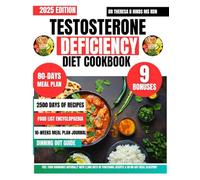 Testosterone Deficiency Diet Cookbook: Fuel Your Hormones Naturally with 2,500 Days of Functional Recipes & an 80-Day Meal Blueprint