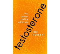 Testosterone: Sex, Power, and the Will to Win