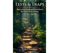 Tests & Traps: Discerning the Hand of God from the Snare of the Enemy