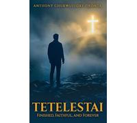 TETELESTAI: Finished, Faithful and Forever