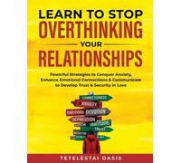 Tetelestai Oasis Learn to Stop Overthinking Your Relationships (Tascabile)