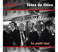 Têtes de Chien Le Petit Tour (CD) Album