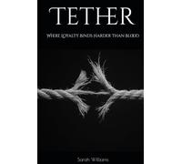 Tether: Where Loyalty Binds Harder Than Blood