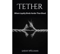 Tether: Where Loyalty Binds Harder Than Blood