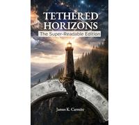 Tethered Horizons: The Super-Readable Edition
