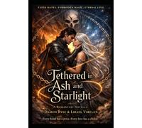 Tethered in Ash and Starlight: Every bond has a price. Every love has a choice.: 1