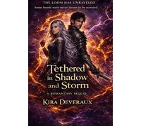 Tethered in Shadow and Storm: They restructured their bond. Now they must save reality itself.