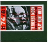 Tethered Moon Play Kurt Weill (CD) Album