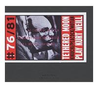 Tethered Moon Play Kurt Weill (CD) Album