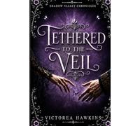 Tethered to the veil: Shadow valley chronicles