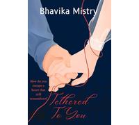 Tethered To You: How do you escape a heart that still remembers?