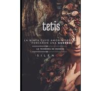 TETIS: La ninfa cuyo amor y destino forjaron una guerra