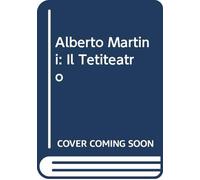 Tetiteatro di Alberto Martini. Catalogo della mostra. Ediz. illustrata