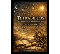Tetrabiblos: The Four Books of Astrological Judgments