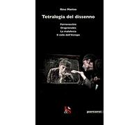 Tetralogia del dissenno: Ferrovecchio-Orapronobis-La malafesta-Il ciclo dell'Atropo