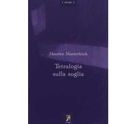 Tetralogia sulla soglia. Testo francese a fronte