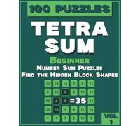 TETRASUM: 100 Beginner Number Sum Puzzles - Find the Hidden Block Shapes | Vol. 1
