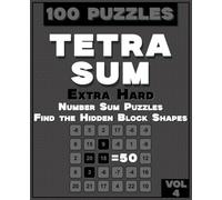 TETRASUM: 100 Extra Hard Number Sum Puzzles - Find the Hidden Block Shapes | Vol. 4