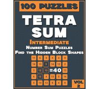 TETRASUM: 100 Intermediate Number Sum Puzzles - Find the Hidden Block Shapes | Vol. 2
