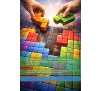 TETRIS TEACHES US THAT SOMETIMES YOU DON’T PUT IT WHERE YOU WANT, BUT WHERE YOU CAN: LIFE LESSONS FROM FALLING BLOCKS: STRATEGIES TO FACE CHALLENGES AND CREATE ORDER IN CHAOS