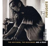 Tetsuo Furudate The Nocturne, the Nightmare and a Fruit (CD) Album