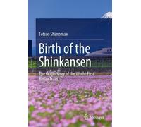 Tetsuo Shimomae Birth of the Shinkansen (Copertina rigida)
