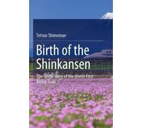 Tetsuo Shimomae Birth of the Shinkansen (Tascabile)