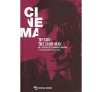 Tetsuo: the Iron Man. La filosofia di Tsukamoto Shin'ya