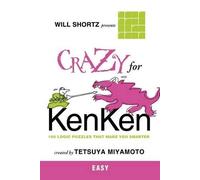 Tetsuya Miyamoto Will Shortz Presents Crazy for KenKen Easy (Tascabile)