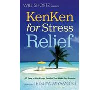 Tetsuya Miyamoto Will Shortz Presents KenKen for Stress Relief (Tascabile)