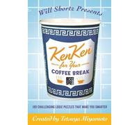 Tetsuya Miyamoto Will Shortz Presents Kenken for Your Coffee Break (Tascabile)