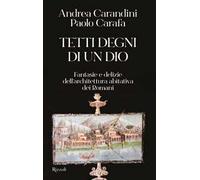 Tetti degni di un Dio. Fantasie e delizie dell'architettura abitativa dei Romani