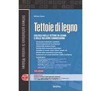 Tettoie di legno. Calcolo delle tettoie di legno e delle relative connessioni. Con sotware