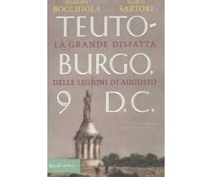 Teutoburgo. La grande disfatta delle legioni di Augusto