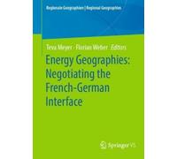 Teva Meyer Energy Geographies: Negotiating the French-German Interfa (Tascabile)