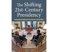 Tevi Troy The Shifting Twenty-First Century Presidency (Tascabile)