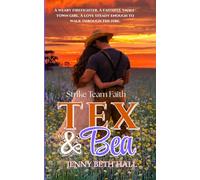 Tex & Bea: A Cowboy, Firefighter, Faith Based Romance