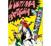 Tex collezione book. Vol. 9: L' ultima battaglia