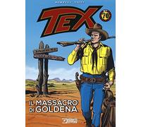 Libri Gianluigi Bonelli - Tex. Il Massacro Di Goldena