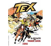 Tex. Il passato di Tiger Jack. Nuova ediz.
