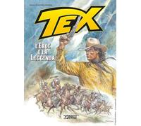 Tex. L'eroe e la leggenda. Nuova ediz.