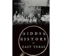 Tex Midkiff Hidden History of East Texas (Tascabile) American Chronicles